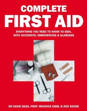 Bild des Verkufers fr Complete First Aid: Everything You Need to Know to Deal with Accidents, Emergencies & Illnesses zum Verkauf von WeBuyBooks