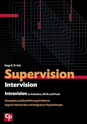 Supervision, Intervision und Intravision in Ambulanz, Klinik und Praxis: Konzeption und Durchführ...