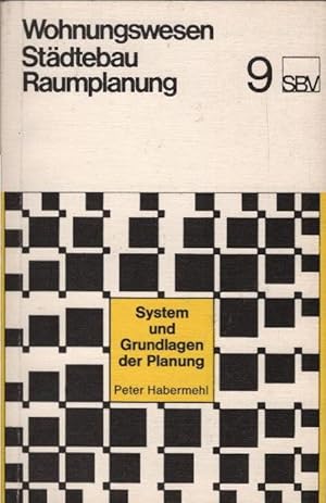 System und Grundlagen der Planung. Wohnungswesen, Städtebau, Raumplanung ; Bd. 9