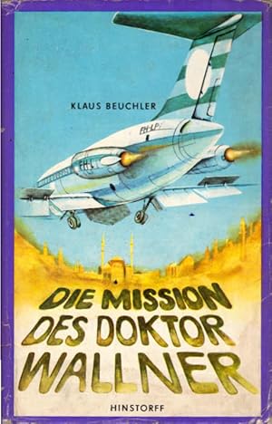 Imagen del vendedor de Die Mission des Doktor Wallner : Roman. a la venta por Schrmann und Kiewning GbR