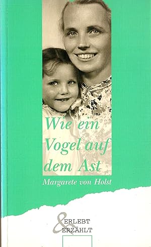 Bild des Verkufers fr Wie ein Vogel auf dem Nest - Wunder im Leben einer Frau; Aus Aufzeichnungenm, Reisetagebchern und Broefen einer baltischen Pfarrfrau - Herausgegeben von Gnther von Holst - Hnssler-Taschenbuch - Erlebt und erzhlt zum Verkauf von Walter Gottfried