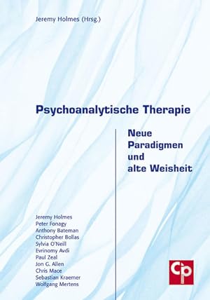 Psychoanalytische Therapie - Neue Paradigmen und alte Weisheit. Aktuelle Diskussionsbeiträge aus ...