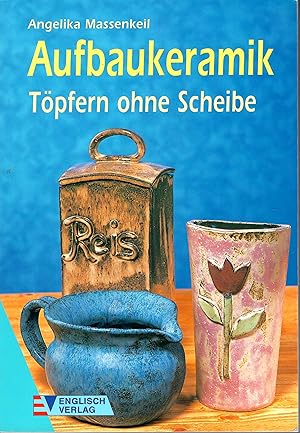 Bild des Verkufers fr Aufbaukeramik - Tpfern ohne Scheibe; Mit zahlreichen Abbildungen zum Verkauf von Walter Gottfried