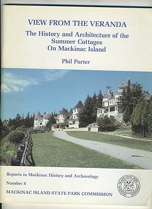 Immagine del venditore per VIEW FROM THE VERANDA: THE HISTORY AND ARCHITECTURE OF THE SUMMER COTTAGES ON MACKINAC ISLAND venduto da Daniel Liebert, Bookseller