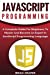 Bild des Verkufers fr JavaScript Programming: A Complete Practical Guide For Beginners To Master JavaScript Programming Language [Soft Cover ] zum Verkauf von booksXpress