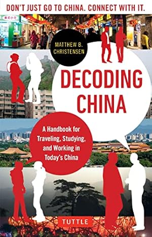 Image du vendeur pour Decoding China: A Handbook for Traveling, Studying, and Working in Today's China mis en vente par Reliant Bookstore