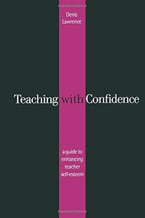 Image du vendeur pour Teaching with Confidence: A Guide to Enhancing Teacher Self-Esteem mis en vente par WeBuyBooks