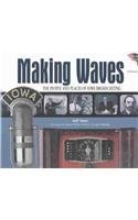 Bild des Verkufers fr Making Waves: The People and Places of Iowa Broadcasting zum Verkauf von Reliant Bookstore