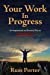 Bild des Verkufers fr Your Work In Progress: An Inspirational and Practical Way to Create Your Life [Soft Cover ] zum Verkauf von booksXpress