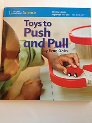 Seller image for National Geographic Science K (Physical Science: How Things Move): Explore on Your Own: Toys to Push and Pull for sale by Reliant Bookstore