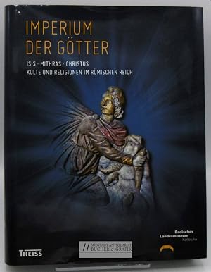 Imagen del vendedor de Imperium der G�tter : Isis, Mithras, Christus ; Kulte und Religionen im R�mischen Reich. hrsg. vom Badischen Landesmuseum Karlsruhe. [Red.: Claus Hattler] a la venta por S�dstadt Antiquariat