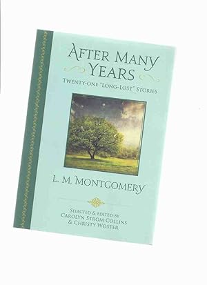 After Many Years: Twenty-One LONG LOST Stories By L M Montgomery