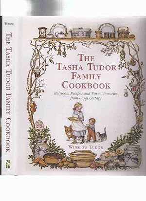The Tasha Tudor Family Cookbook: Heirloom Recipes and Warm Memories from Corgi Cottage ( Cook Boo...