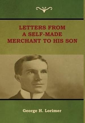 Seller image for Letters from a Self-Made Merchant to His Son by Lorimer, George H [Hardcover ] for sale by booksXpress