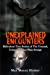 Seller image for Unexplained Encounters: Ridiculous True Stories of The Unusual, Creepy and Just Plain Strange (Unexplained Phenomena) (Volume 1) [Soft Cover ] for sale by booksXpress