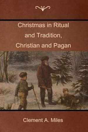 Image du vendeur pour Christmas in Ritual and Tradition, Christian and Pagan by Miles, Clement A. [Paperback ] mis en vente par booksXpress