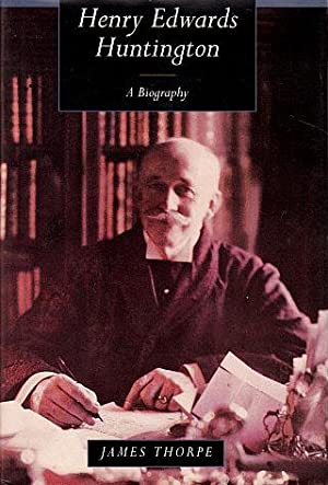Henry Edwards Huntington: A Biography