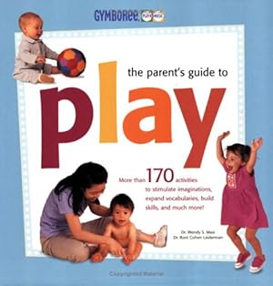 Imagen del vendedor de The Parent's Guide to Play a la venta por Reliant Bookstore