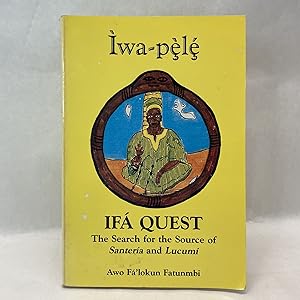 Imagen del vendedor de IWA-PELE: IFA QUEST: THE SEARCH FOR THE SOURCE OF SANTERIA AND LUCUMI a la venta por Atlanta Vintage Books