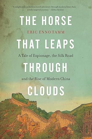 Bild des Verkufers fr The Horse That Leaps Through Clouds: A Tale of Espionage, the Silk Road, and the Rise of Modern China zum Verkauf von moluna