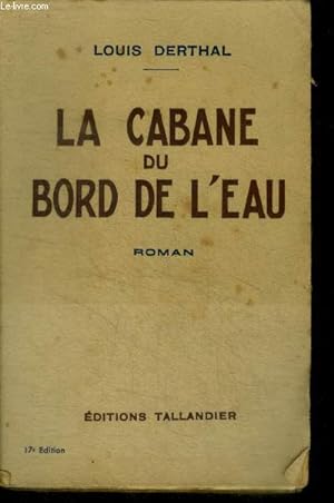 Bild des Verkufers fr LA CABANE AU BORD DE L'EAU- 17e edition zum Verkauf von Le-Livre