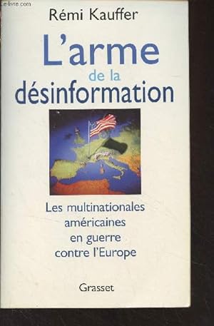 Image du vendeur pour L'arme de la dsinformation - Les multinationales amricaines en guerre contre l'Europe mis en vente par Le-Livre