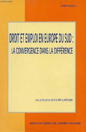 Bild des Verkufers fr Droit et emploi en Europe du Sud : la convergence dans la diffrence - Centre de droit compar du travail et de la scurit sociale - Comptrasec umr cnrs 5114 Universit Montesquieu-Bordeaux IV. zum Verkauf von Le-Livre