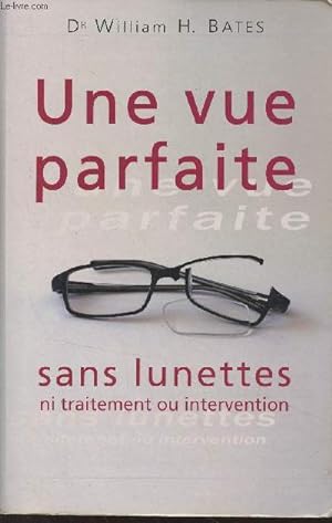 Image du vendeur pour Une vue partaite sans lunettes ni traitement ou intervention - 2e dition mis en vente par Le-Livre