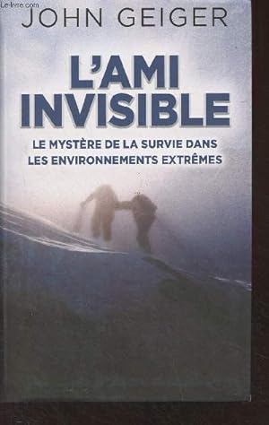 Bild des Verkufers fr L'ami invisible - Le mystre de la survie dans les environnements extrmes zum Verkauf von Le-Livre