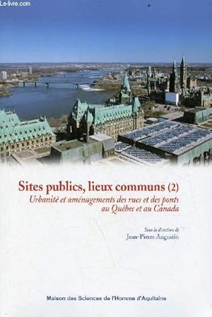 Imagen del vendedor de Sites publics, lieux communs - Tome 2 : Urbanit et amnagements des rues et des ponts au Qubec et au Canada. a la venta por Le-Livre