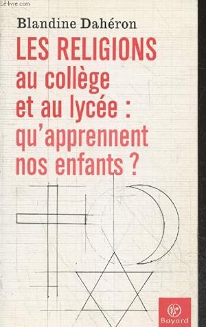 Seller image for Les religions au collge et au lyce : qu'apprennent nos enfants ? for sale by Le-Livre