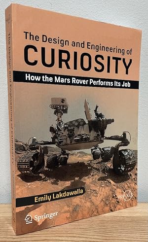Bild des Verkufers fr The Design and Engineering of Curiosity: How the Mars Rover Performs Its Job (Springer Praxis Books) zum Verkauf von Chaparral Books