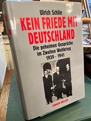 Seller image for Kein Friede mit Deutschland. Die geheimen Gesprche im Zweiten Weltkrieg 1939 - 1941. for sale by Altstadt-Antiquariat Nowicki-Hecht UG