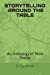 Immagine del venditore per STORYTELLING AROUND THE TABLE: An Anthology of Short Stories [Soft Cover ] venduto da booksXpress