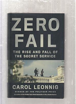 Seller image for Zero Fail: The Rise and Fall of the Secret Service for sale by Old Book Shop of Bordentown (ABAA, ILAB)