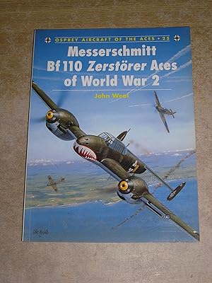 Messerschmitt Bf 110 Zerstorer Aces of World War 2 (Osprey Aircraft of the Aces No 25)
