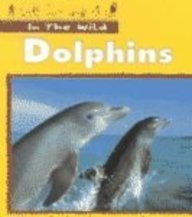 Seller image for Dolphins (In the Wild) for sale by Reliant Bookstore