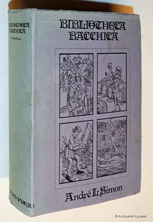 Bibliotheca Bacchica - Bibliographie Raisonnée des ouvrages imprimés avant 1600 et illustrant la ...