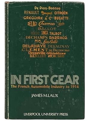 Imagen del vendedor de In First Gear: The French Automobile Industry to 1914 a la venta por Yesterday's Muse, ABAA, ILAB, IOBA