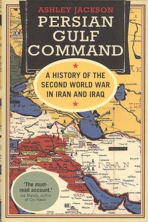 Persian Gulf Command: A History of the Second World War in Iran and Iraq