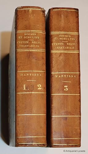 Image du vendeur pour Mantissa - in volumen primum (et secundum, et tertium) systematis vegetabilium caroli a Linne ex editione Joan. Jac. Roemer et Jos. Aug. Schultes. - 3 vol. in 2. mis en vente par Antiquariat Lycaste