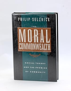 Bild des Verkufers fr The Moral Commonwealth: Social Theory and the Promise of Community zum Verkauf von Arches Bookhouse