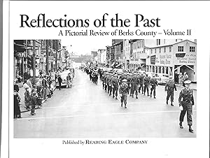 Reflections of the Past: A Pictoral Review of Berks County, Volume II