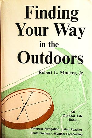 Seller image for Finding Your Way in the Outdoors: Compass Navigation, Map Reading, Route Finding, Weather Forecasting for sale by Mad Hatter Bookstore