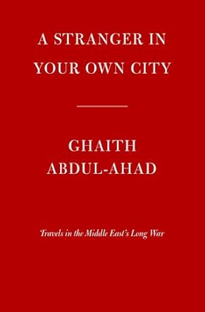 Immagine del venditore per A Stranger in Your Own City: Travels in the Middle East's Long War by Abdul-Ahad, Ghaith [Hardcover ] venduto da booksXpress