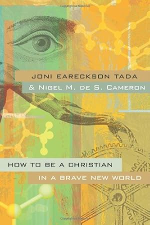 Image du vendeur pour How to Be a Christian in a Brave New World by Tada, Joni Eareckson, Cameron, Nigel M. de S. [Paperback ] mis en vente par booksXpress