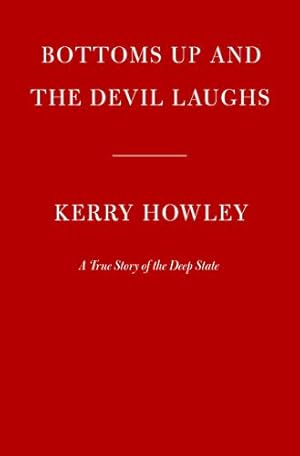 Image du vendeur pour Bottoms Up and the Devil Laughs: A True Story of the Deep State by Howley, Kerry [Hardcover ] mis en vente par booksXpress