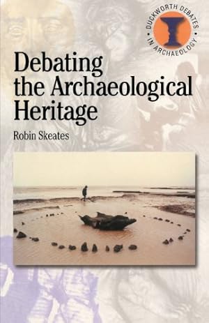 Imagen del vendedor de Debating the Archaeological Heritage (Debates in Archaeology) by Skeates, Robin [Paperback ] a la venta por booksXpress