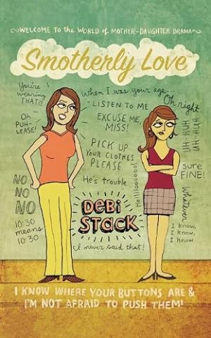 Image du vendeur pour Smotherly Love: I Know Where Your Buttons Are and I'm Not Afraid to Push Them! by Stack, Debi [Paperback ] mis en vente par booksXpress