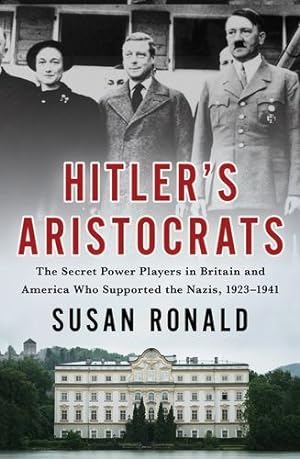 Seller image for Hitler's Aristocrats: The Secret Power Players in Britain and America Who Supported the Nazis, 1923Ã¢Â Â 1941 by Ronald, Susan [Hardcover ] for sale by booksXpress